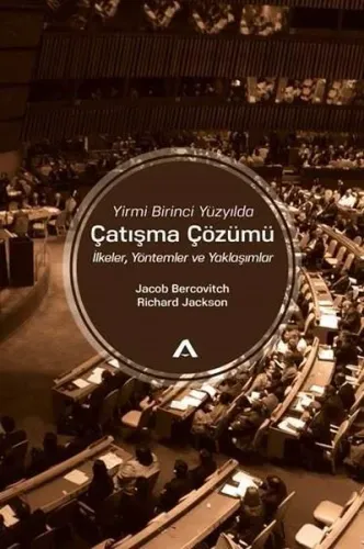 Yirmi Birinci Yüzyılda Çatışma Çözümü; İlkeler, Yöntemler ve Yaklaşımlar
