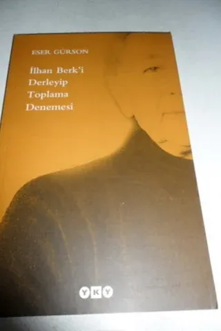 İlhan Berk'i Derleyip Toplama Denemesi