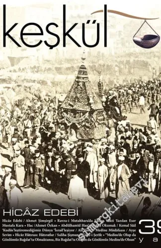 Keşkül Dergisi - Sufi Gelenek ve Hayat - Dosya: Hicaz Edebi - Sayı: 39      Yaz