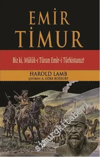 Emir Timur: Biz ki, Mülük-ı Türan Emir-i Türkistanız! - 2016