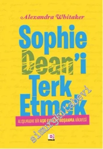 Sophie Dean'i Terk Etmek: Alışılmadık Bir Aşk - Evlilik - Boşanma Hikayesi -         2013