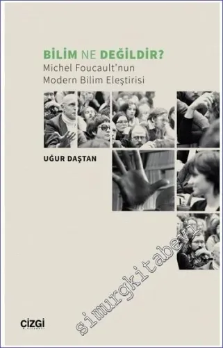 Bilim Ne Değildir - Michel Foucault'nun Modern Bilim Eleştirisi -         2023