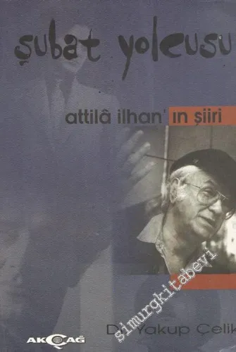 Şubat Yolcusu: Attila İlhan'ın Şiiri -        1998