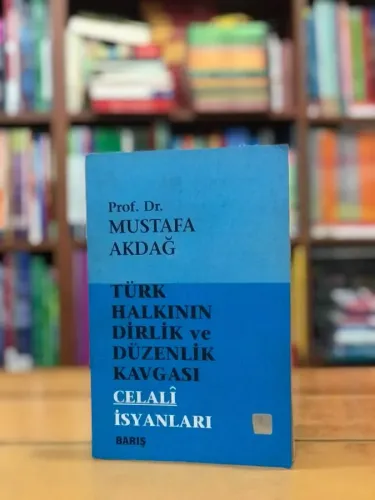 Türk Halkının Dirlik ve Düzenlik Kavgası (Celâli İsyanları)