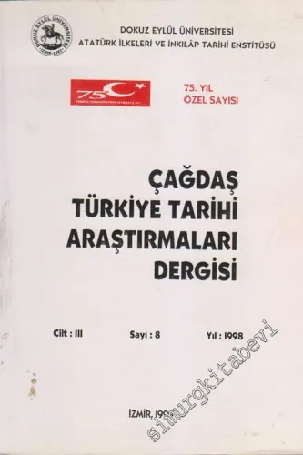 Çağdaş Türkiye Tarihi Araştırmaları Dergisi - 75. Yıl Özel Sayısı - Sayı: 8  Cilt 3