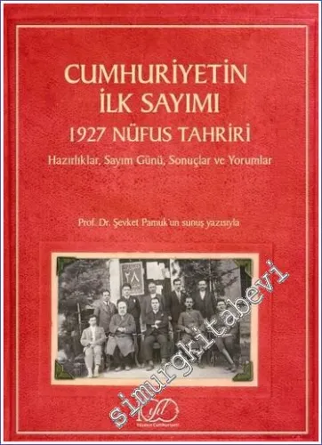 Cumhuriyetin İlk Sayımı - 1927 Nüfus Tahriri - Hazırlıklar Sayım Günü Sonuçlar ve Yorumlar -         2023
