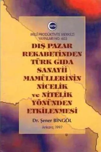 Dış Pazar Rekabetinden Türk Gıda Sanayi Mamüllerinin Nicelik ve Nitelik Yönünden Etkilenmesi