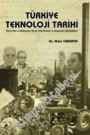 Türkiye Teknoloji Tarihi: Tarım Alet ve Makineleri, Demir Çelik Üretimi ve Demiryolu Teknolojileri -