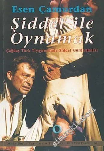 Şiddet ile Oynamak: Çağdaş Türk Tiyatrosunda Şiddet Görünümleri -         2004