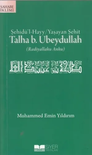 Talha B Ubeydullah; Şehidül Hayy Yaşayan Şehit