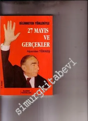 27 Mayıs Ve Gerçekler: Bilinmeyen Yönleriyle  -