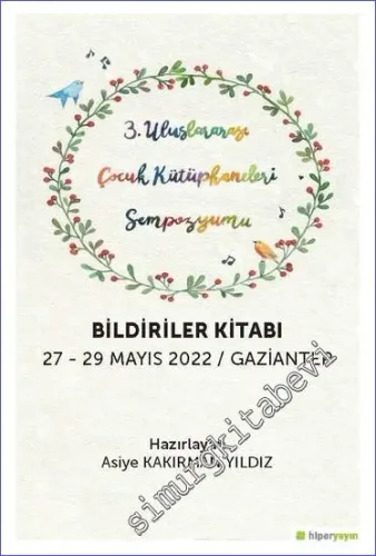 3. Uluslararası Çocuk Kütüphaneleri Sempozyumu Bildiriler Kitabı -         2022