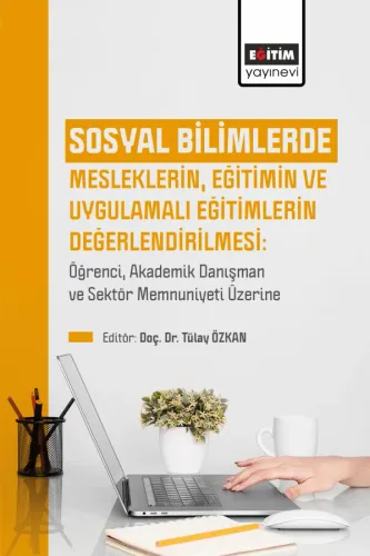 Sosyal Bilimlerde Mesleklerin, Eğitimin Ve Uygulamalı Eğitimlerin Değerlendirilmesi