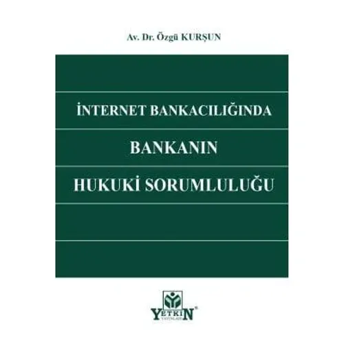 İnternet Bankacılığında Bankanın Hukuki Sorumluluğu