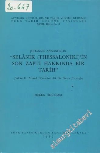 Johannis Anagnostis, Selanik ( Thessaloniki ) nin Son Zaptı Hakkında  Bir Tarih -Sultan 2. Murat Dönemine Ait Bir Bizans Kaynağı -        1989