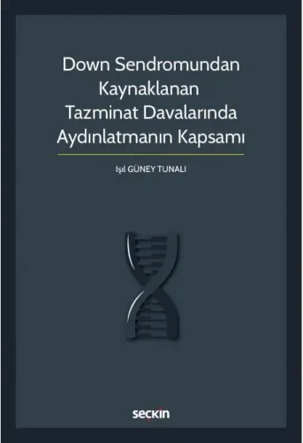 Down Sendromundan Kaynaklanan Tazminat Davalarında Aydınlatmanın Kapsamı