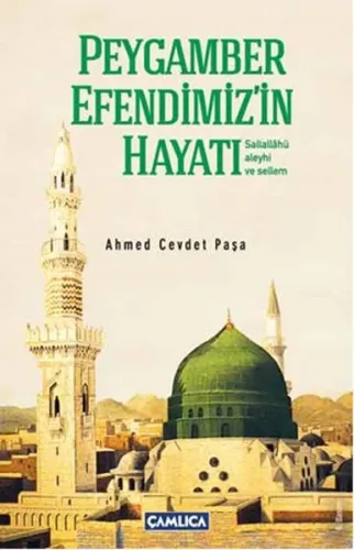Peygamber Efendimizin Hayatı (s.a.v.); Kısas-ı Enbiya ve Tevarih-i Hulefa'dan