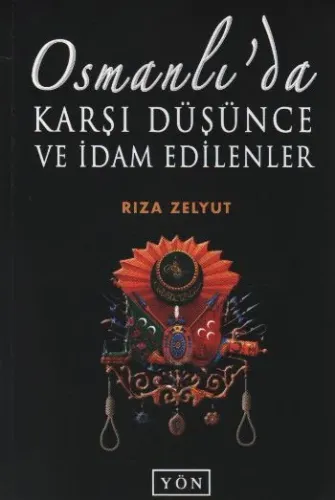 Osmanlı'da Karşı Düşünce ve İdam Edilenler