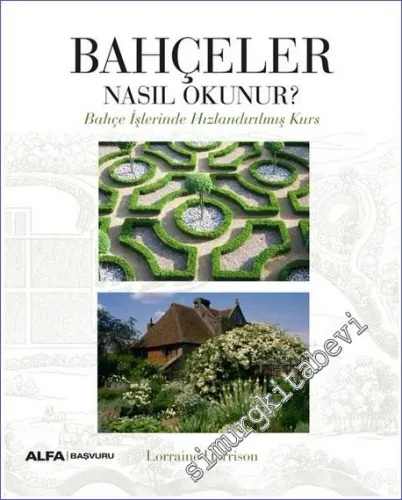 Bahçeler Nasıl Okunur: Bahçe İşlerinde Hızlandırılmış Kurs -