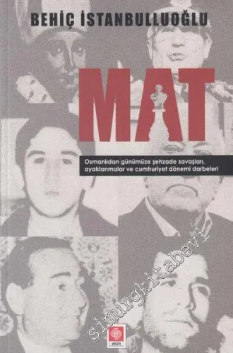 Mat: Osmanlıdan Günümüze Şehzade Savaşları, Ayaklanmalar ve Cumhuriyet Dönemi Darbeleri -