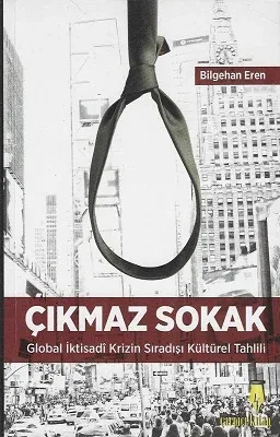 Çıkmaz Sokak Global İktisadi Krizin Sıradışı Kültürel Tahlili