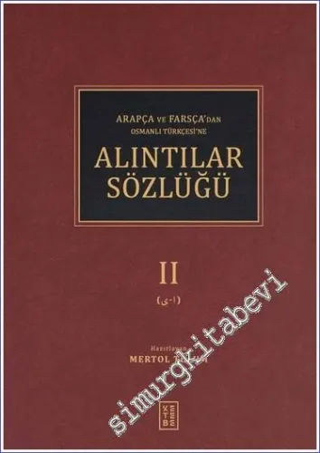 Alıntılar Sözlüğü - Arapça ve Farsça'dan Osmanlı Türkçesi'ne 2 Cilt TA