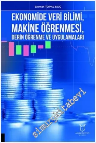 Ekonomide Veri Bilimi, Makine Öğrenmesi, Derin Öğrenme ve Uygulamaları -         2022