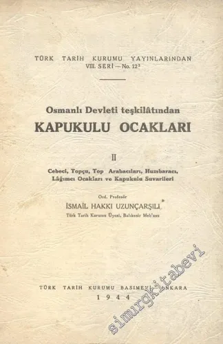 Osmanlı Devleti Teşkilatından Kapukulu Ocakları 2 - Cebeci, Topçu, Top Arabacıları, Humbaracı, Lağımcı Ocakları ve Kapukulu Suvarileri -        1944