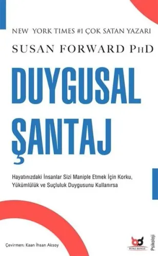 Duygusal Şantaj;Hayatınızdaki İnsanlar Sizi Maniple Etmek İçin Korku, Yükümlülük ve Suçluluk Duygusunu Kullanırsa