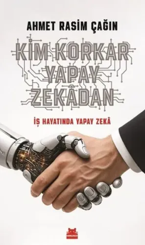 Kim Korkar Yapay Zekadan - İş Hayatında Yapay Zeka