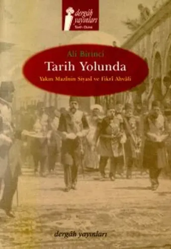 Tarih Yolunda Yakın Mazinin Siyasi ve Fikri Ahvali
