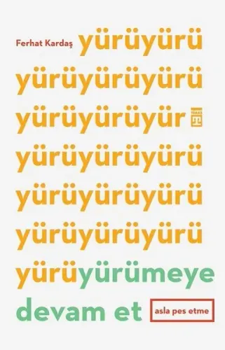 Yürümeye Devam Et - Asla Pes Etme