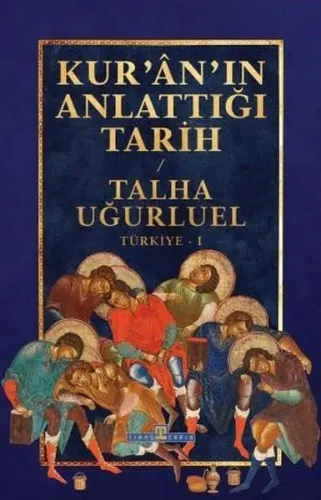 Kur'ân'ın Anlattığı Tarih;Türkiye - 1 | benlikitap.com