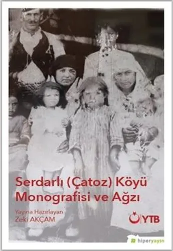 Serdarlı (Çatoz) Köyü Monografisi ve Ağzı