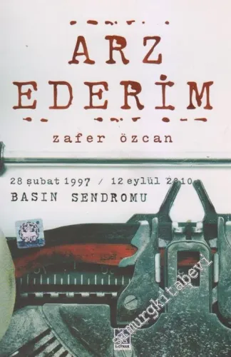 Arz Ederim: 28 Şubat 1997 / 12 Eylül 2010 Basın Sendromu -        2010