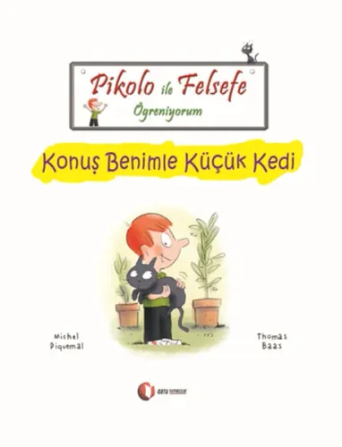 Pikolo ile Felsefe Öğreniyorum - Konuş Benimle Küçük Kedi; 6 + Yaş