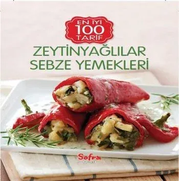 Sofra Özel En İyi 100 Tarif-Zeytinyağlılar Sebze Yemekleri