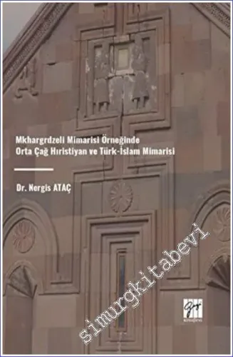 Mkhargrdzeli Mimarisi Örneğinde Orta Çağ Hıristiyan ve Türk-İslam Mimarisi -        2023