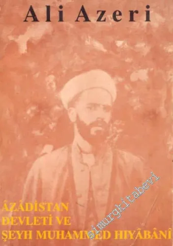 Azadistan Devleti ve Şeyh Muhammed Hıyabani 1918 - 1920 -        1995