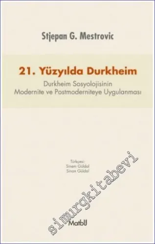 21. Yüzyılda Durkheim: Durkheim Sosyolojisinin Modernite ve Postmodern