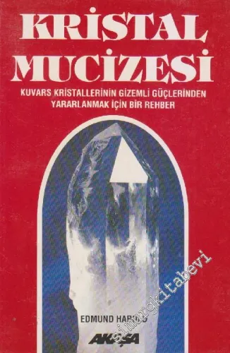 Kristal Mucizesi: Kuvars Kristallerinin Gizemli Güçlerinden Yararlanmak İçin Bir Rehber -        1994
