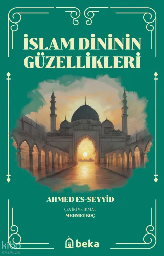 İslam Dininin Güzellikleri - Beka Yayınları - Selam Kitap