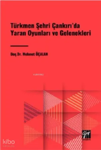Türkmen Şehri Çankırı'da Yaran Oyunları ve Gelenekleri