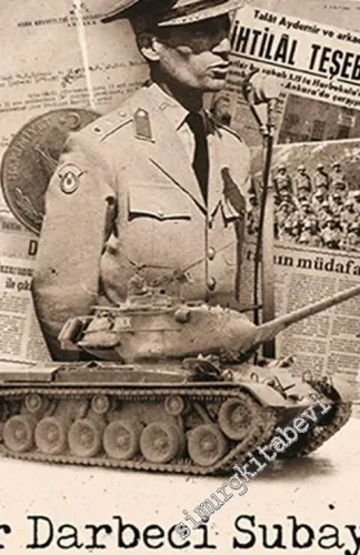 Bir Darbeci Subayın Hatıraları : 27 Mayıs 1960, 22 Şubat 1962, 21 Mayıs 1963 -         2020