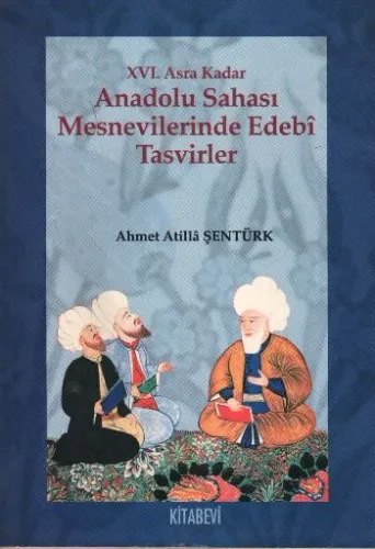 XVI. Asra Kadar Anadolu Sahası Mesnevilerinde Edebi Tasvirler Ahmet At XVI. Asra Kadar Anadolu Sahası Mesnevilerinde Edebi Tasvirler Ahmet At