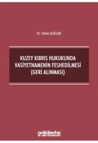 Kuzey Kıbrıs Hukukunda Vasiyetnamenin Feshedilmesi (Geri Alınması)
