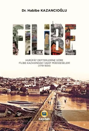 Filibe Hurüfat Defterlerine Göre Filibe Kazasındaki Vakıf Müesseseleri 1719-1834