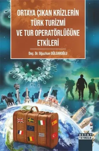 Ortaya Çıkan Krizlerin Türk Turizmi Ve Tur Operatörlüğüne  Etkileri