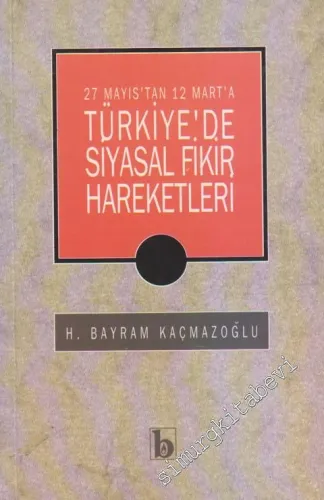 27 Mayıs'tan 12 Mart'a Türkiye'de Siyasal Fikir Hareketleri -        1995