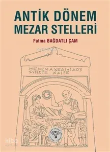 Antik Dönem Mezar Stelleri